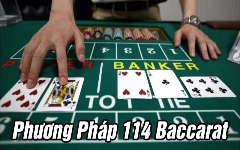 Hướng dẫn cách áp dụng phương pháp 114 Baccarat