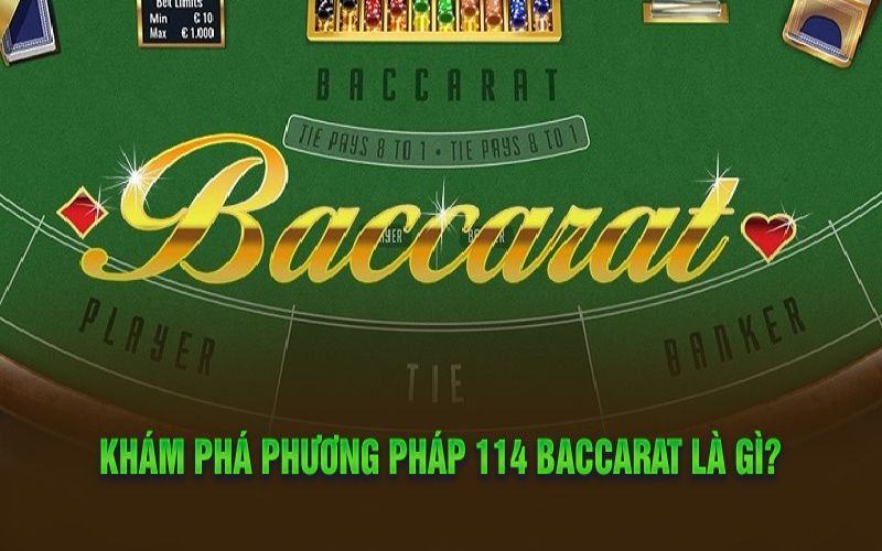 Phương pháp 114 Baccarat - Tìm hiểu cách hoạt động