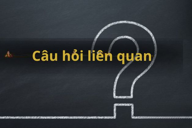 Các câu hỏi thường gặp khi đến với nhà cái